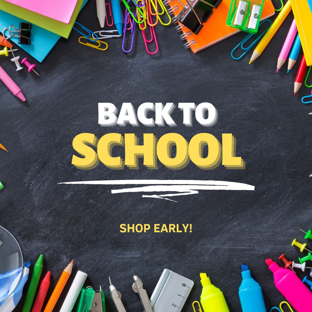 Title 'BACK TO SCHOOL' in white and yellow in the middle. Below it in yellow says 'SHOP EARLY!' The background is a photo of a chalkboard with a bunch of scchool supplies - including pencils, crayons, compass, ruler, highlighters, push pens, etc.