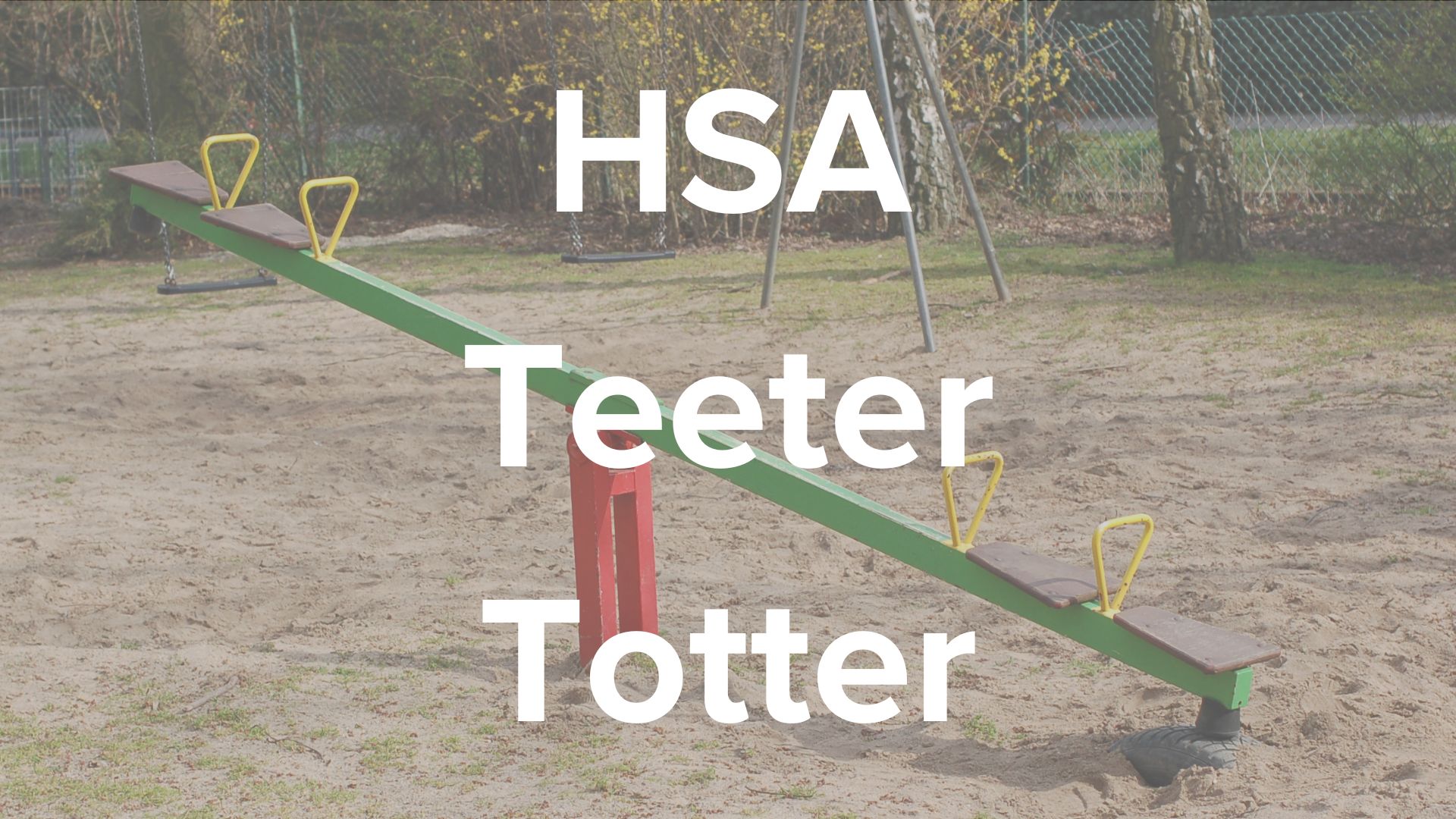 A teeter totter in the background. The words 'HSA Teeter Totter' are written in large, white text.