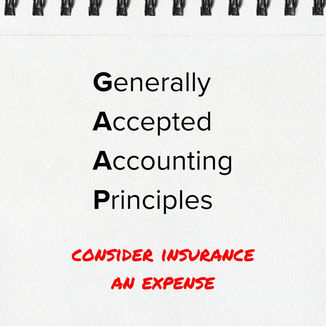 Title 'Generally Accepted Accounting Principles' in black on top. Under it in smaller red permanent marker is 'CONSIDER INSURANCE AN EXPENSE.' The background photo is of a spiral notebook with the spiral on top.