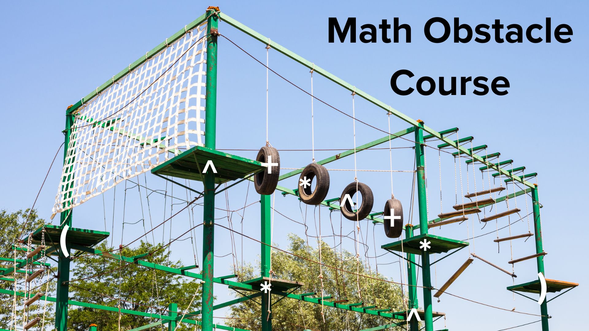 An outdoor vertical obstacle course with platforms, climbing ropes, tire swings, a cargo net, etc. Symbols like {, }, ^, , and ^ are added in white on the image.
