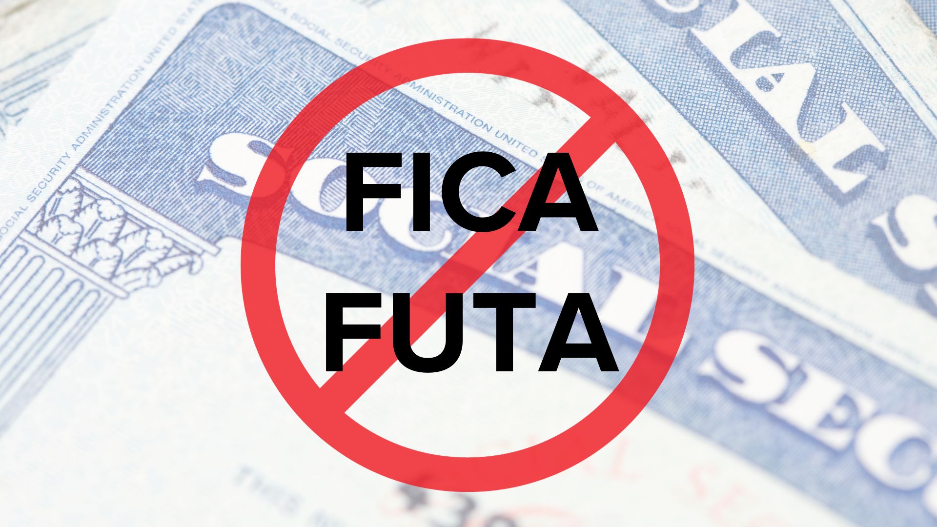 Background of Social Security cards. Red do not symbol crossing out FICA and FUTA, which are written large an in black font.