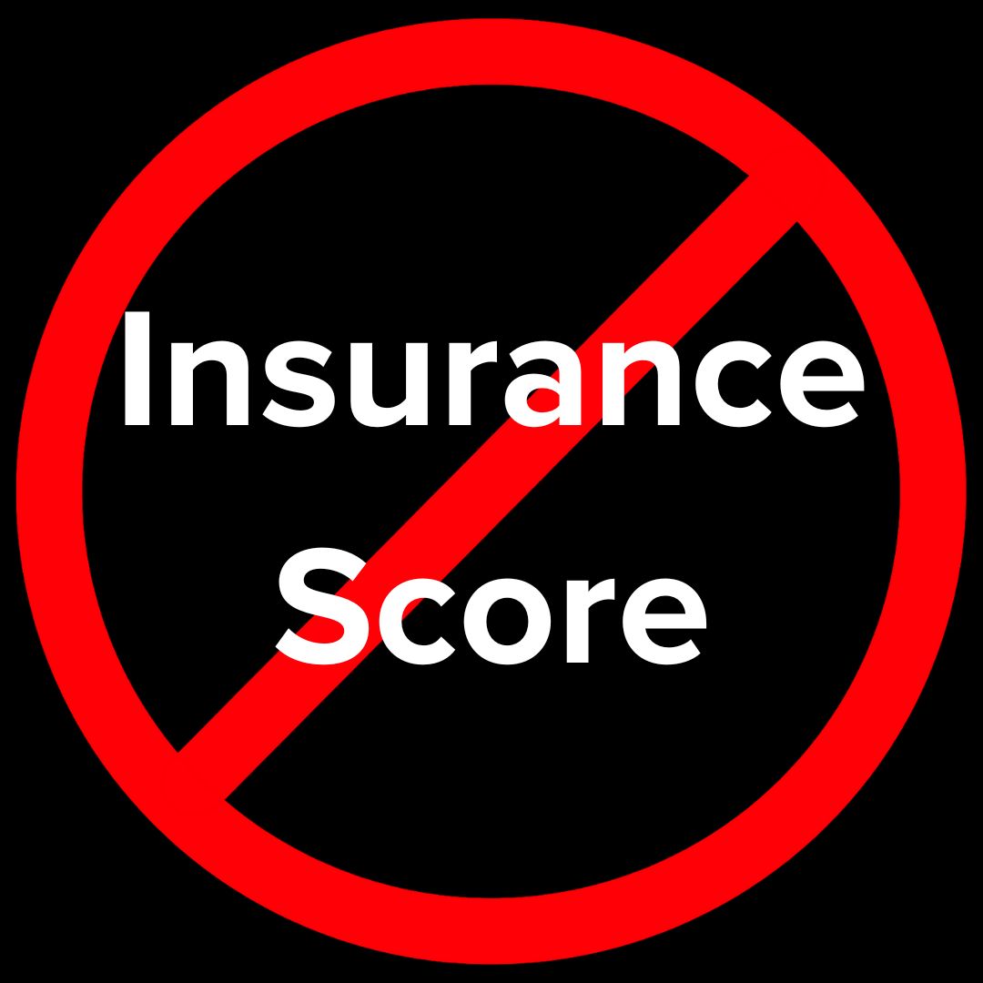 A red circle with a red line through it with the words 'Insurance Score' in white. the background is black.