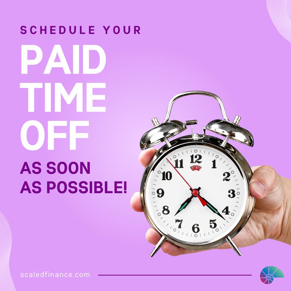 Light purple background. Hand with an alarm clock on the right. On the left is SCHEDULE YOUR (purple) PAID TIME OFF (white) AS SOON AS POSSIBLE! (purple). scaledfinance.com in bottom-left. Dark purple line in middle. Logo in lower-right.