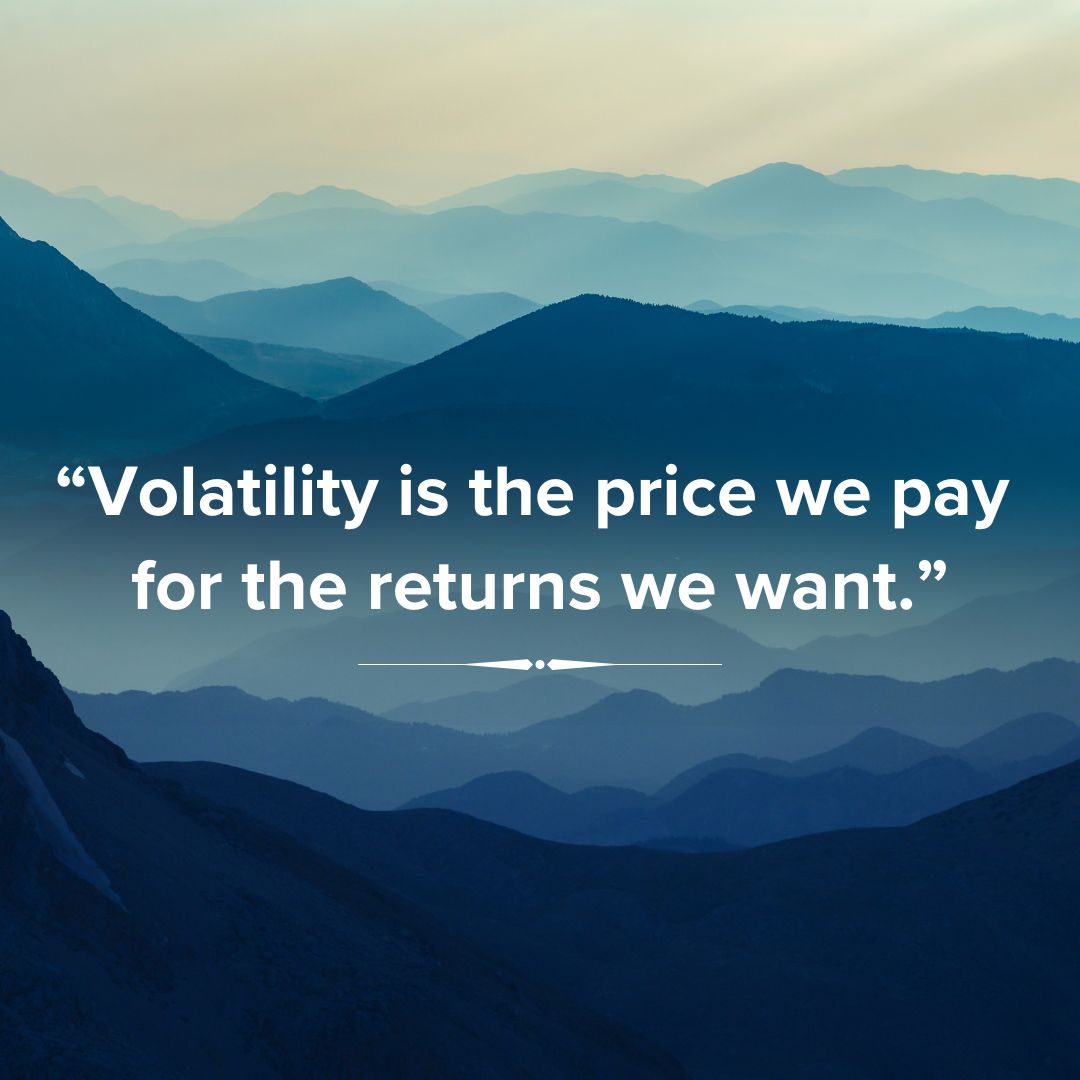 Title 'Volatility is the price we pay for the returns we want.' The photo is of a series of dark mountains.