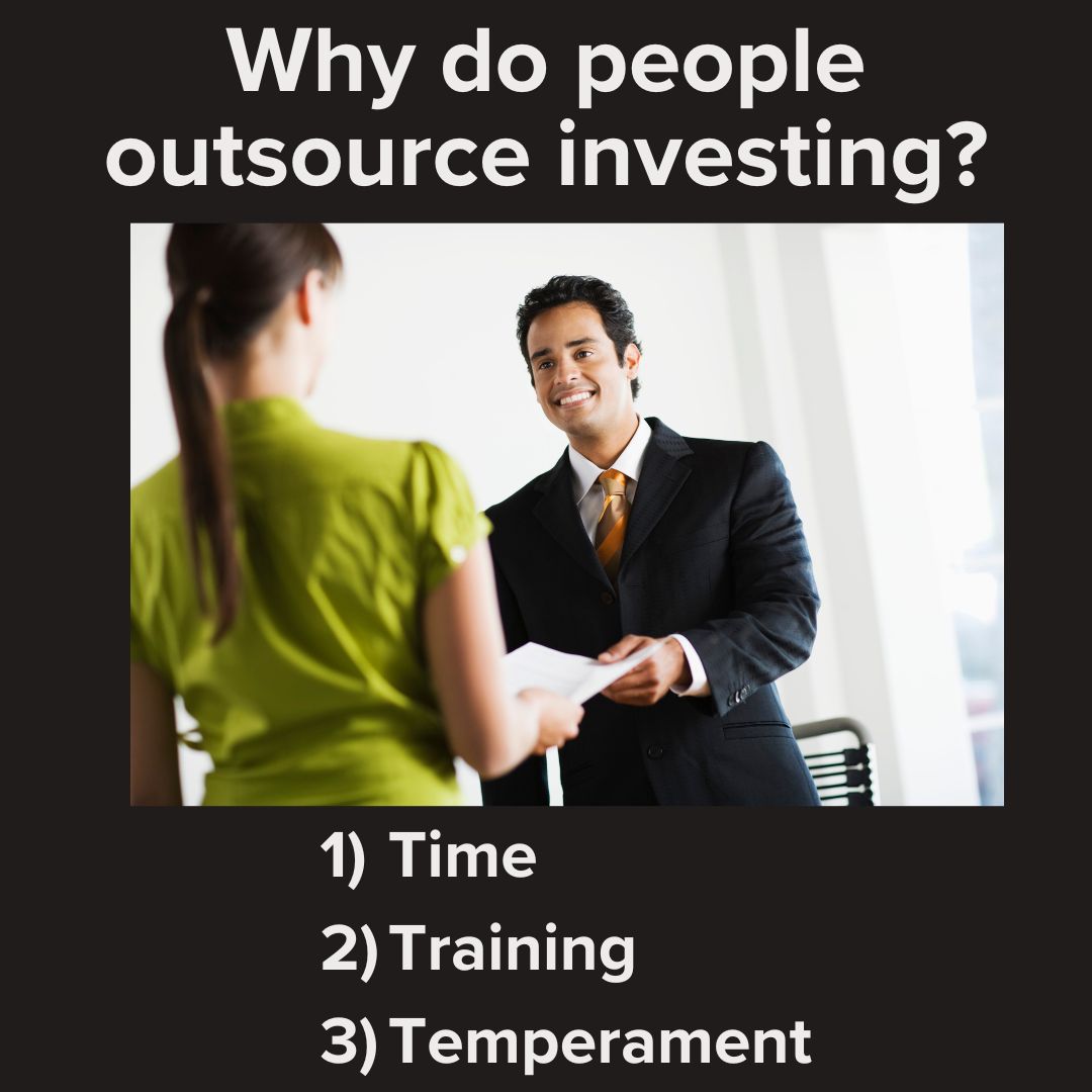 Black background. Title at the top in large white font: Why do people outsource investing? An image of a woman in a green blouse and a man in a suit are passing a document. Below in smaller white font is: 1) Time; 2) Training; 3) Temperament