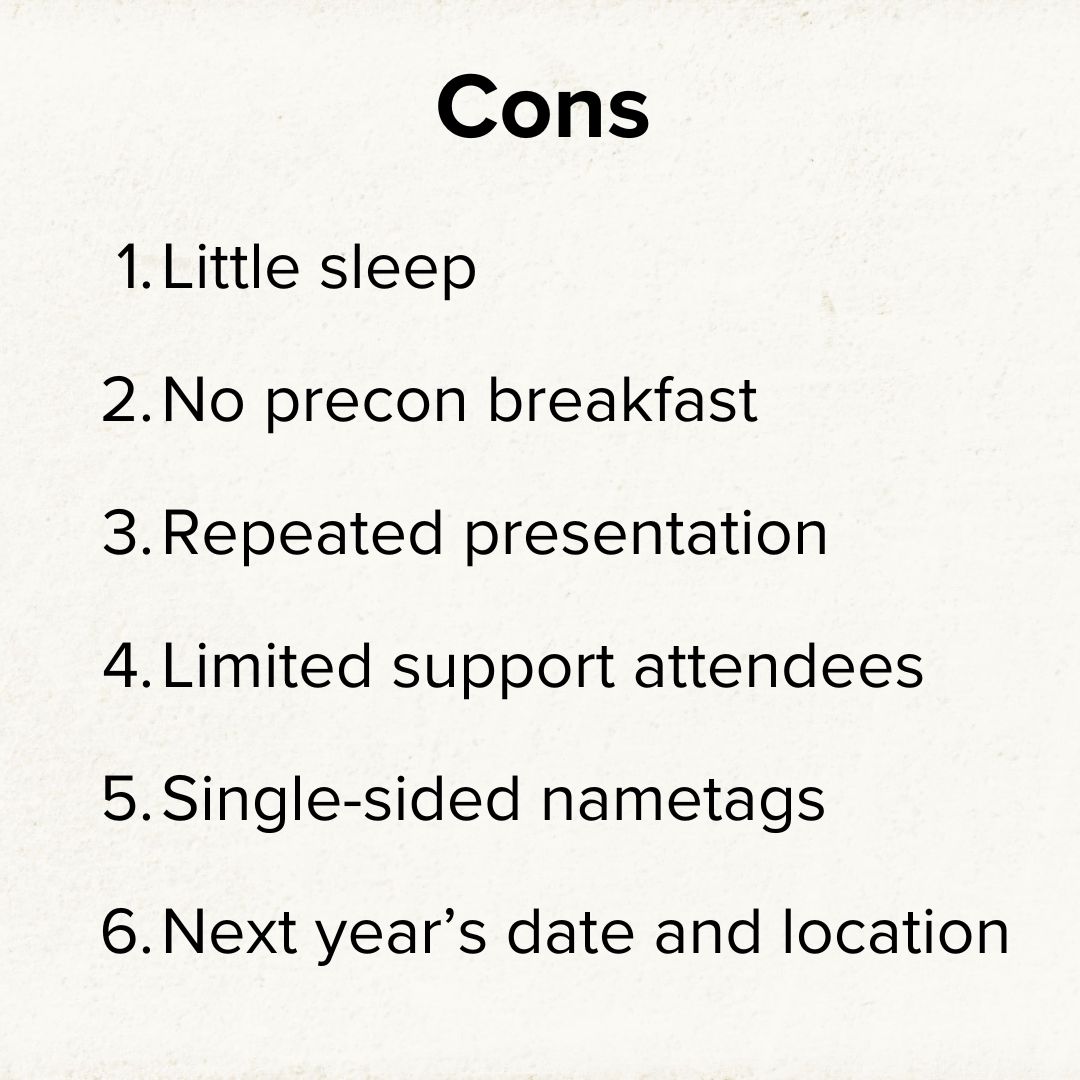 Title 'Cons' on top. 1. Little sleep, 2. No precon breakfast, 3. Repeated presentation, 4. Limited support attendees, 5. Single-sided nametags, and 6. Next year's date and location.